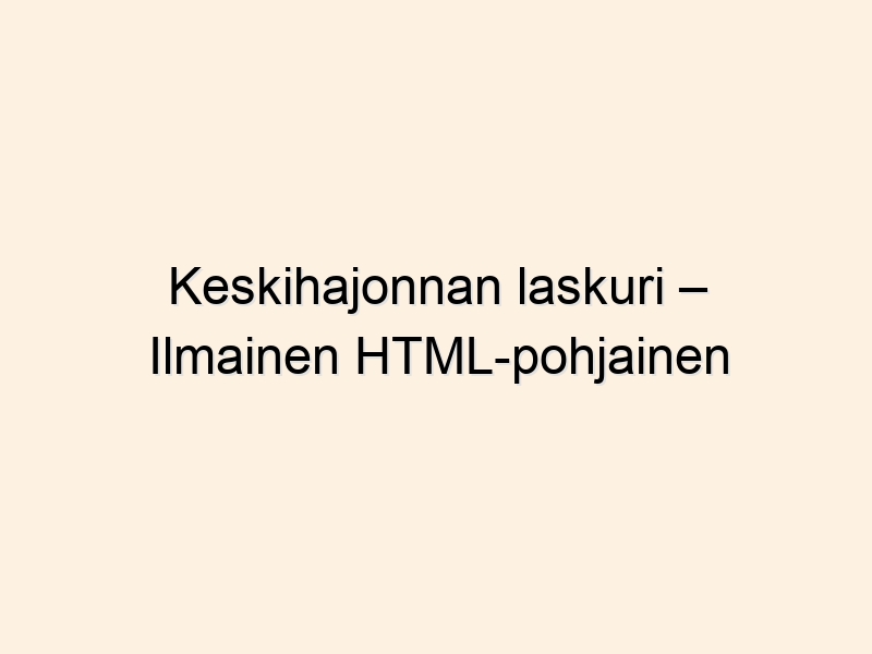 Keskihajonnan laskuri – Ilmainen HTML-pohjainen työkalu